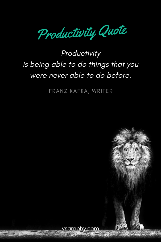 Boosting Business Productivity: Strategies For A Smarter Workflow 1 “Productivity is being able to do things that you were never able to do before.” ~Franz Kafka, writer