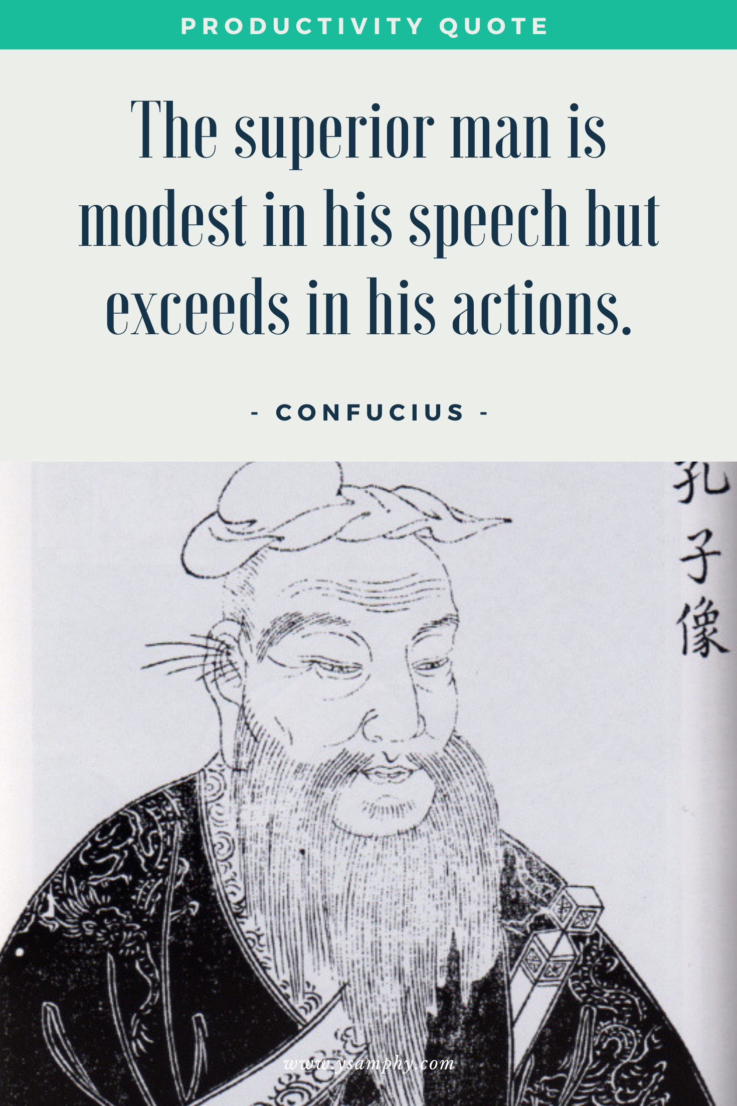 Productivity Quote To Beat Procrastination By Confucius The superior man is modest in his speech but exceeds in his actions. ~ Confucius