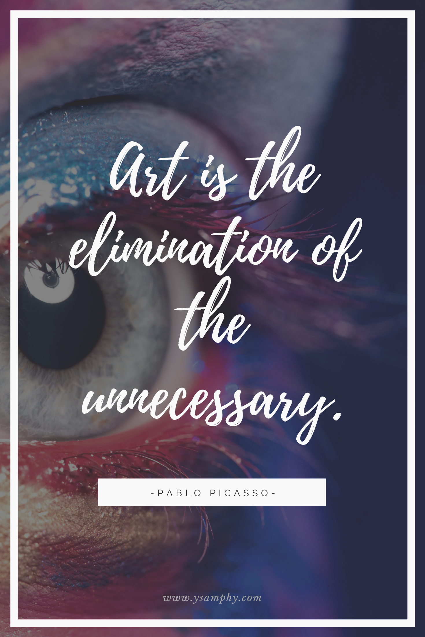 Focus Quote By Picasso "Art is the elimination of the unnecessary." ~Pablo Picasso