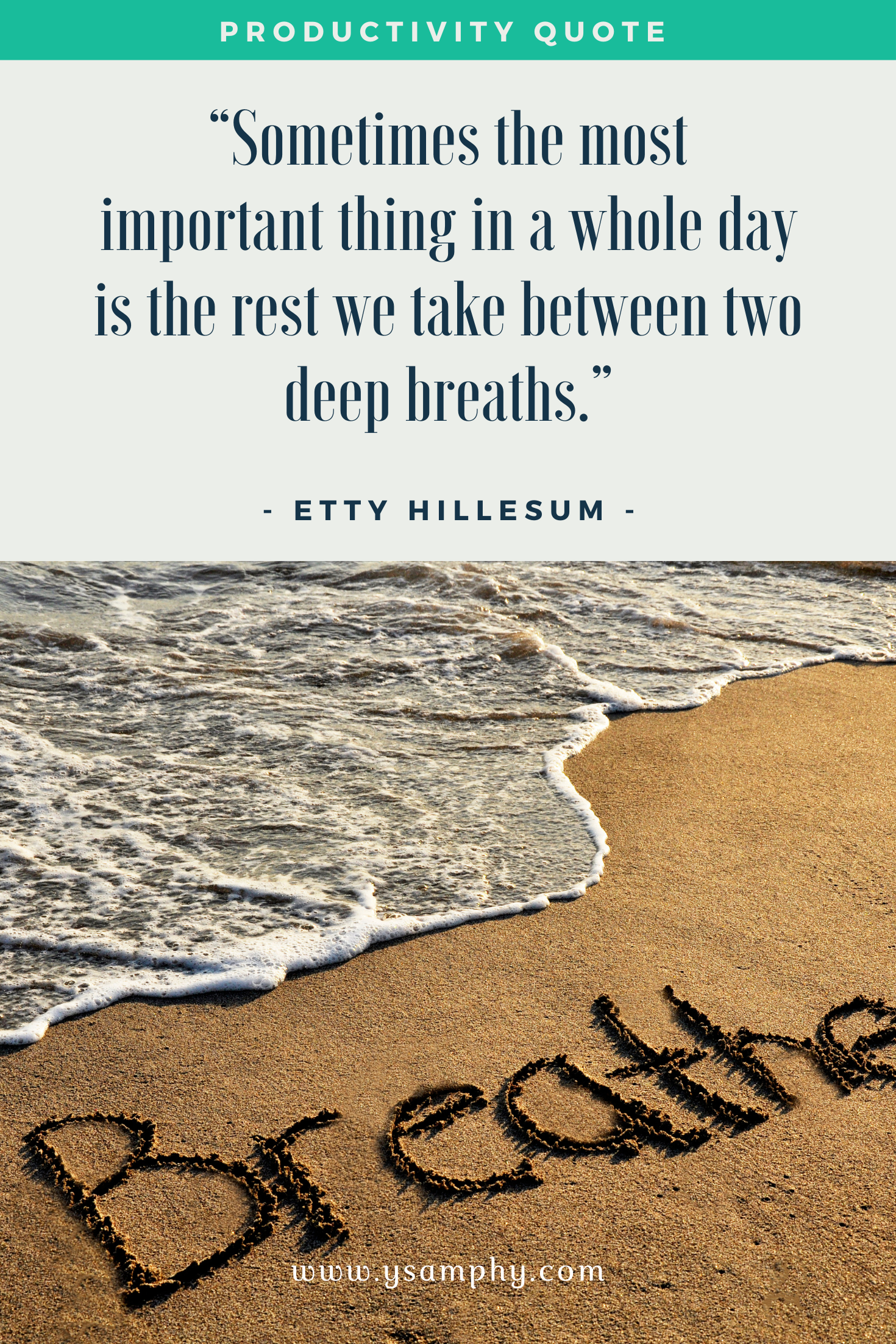 Sleep And Rest Quote For Productivity By Etty Hillesum “Sometimes the most important thing in a whole day is the rest we take between two deep breaths.” –Etty Hillesum