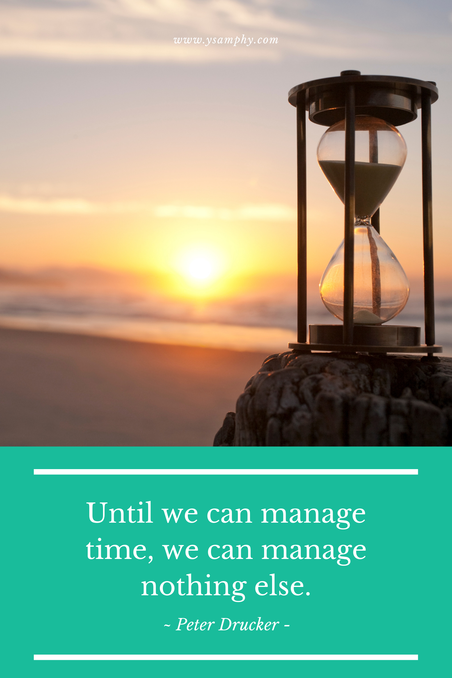 A Productivity Roadmap: Maximize Your Performance With These 6 Fundamentals And Strategies 1 “Until we can manage time, we can manage nothing else.” ~Peter Drucker