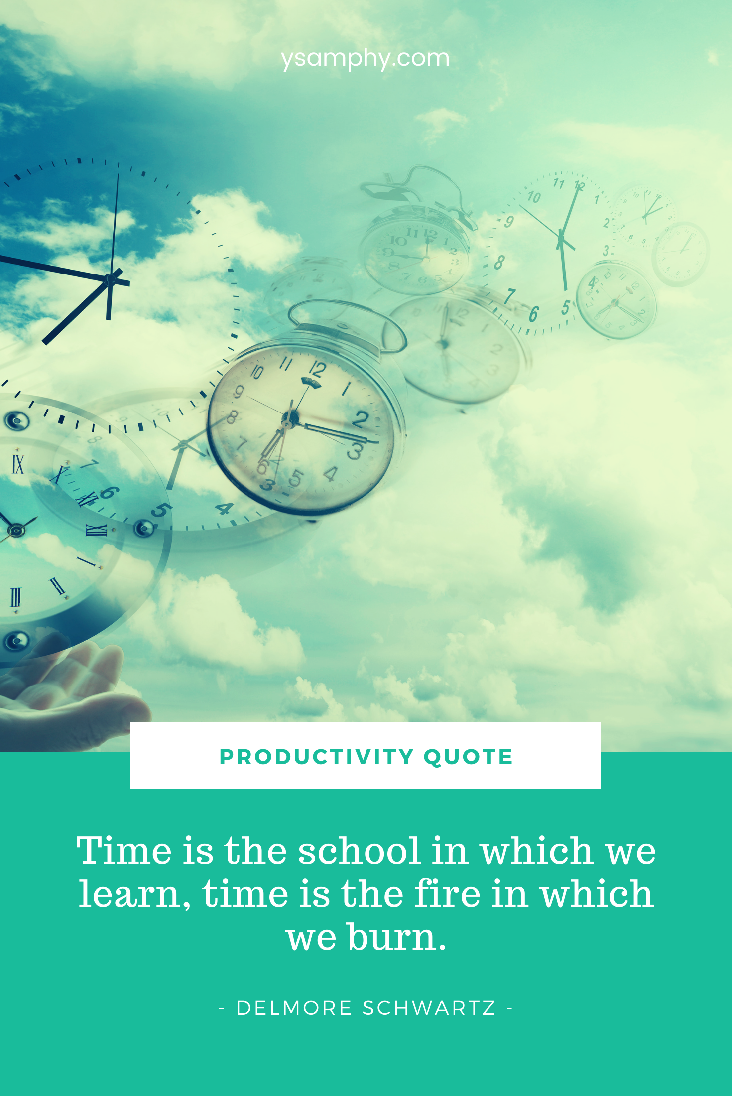 “Time Is The School In Which We Learn, Time Is The Fire In Which We Burn.” ~&Nbsp;Delmore Schwartz “Time is the school in which we learn, time is the fire in which we burn.” ~ Delmore Schwartz