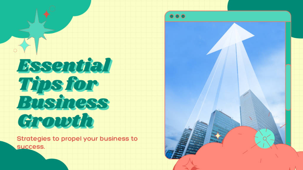 Say Goodbye To Stagnation: 7 Must-Know Tips For Business Growth 13 7 Must-Know Tips for Business Growth
