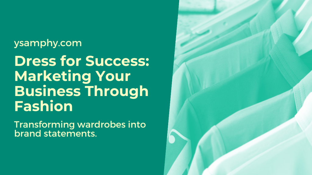From Wardrobe To Brand Ambassador: Using Clothing To Market Your Business 13 From Wardrobe to Brand Ambassador_ Using Clothing to Market Your Business