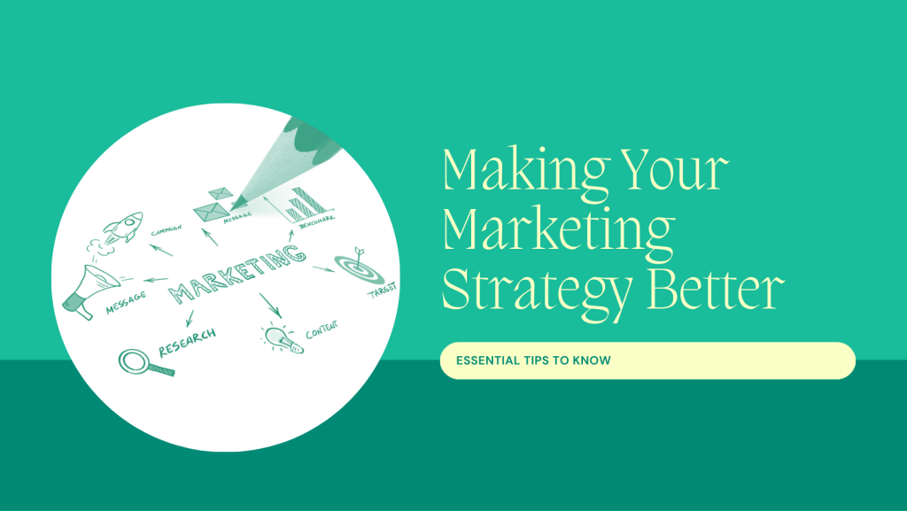 Making Your Marketing Strategy Better: Essential Tips To Know 11 Essential Tips to Know