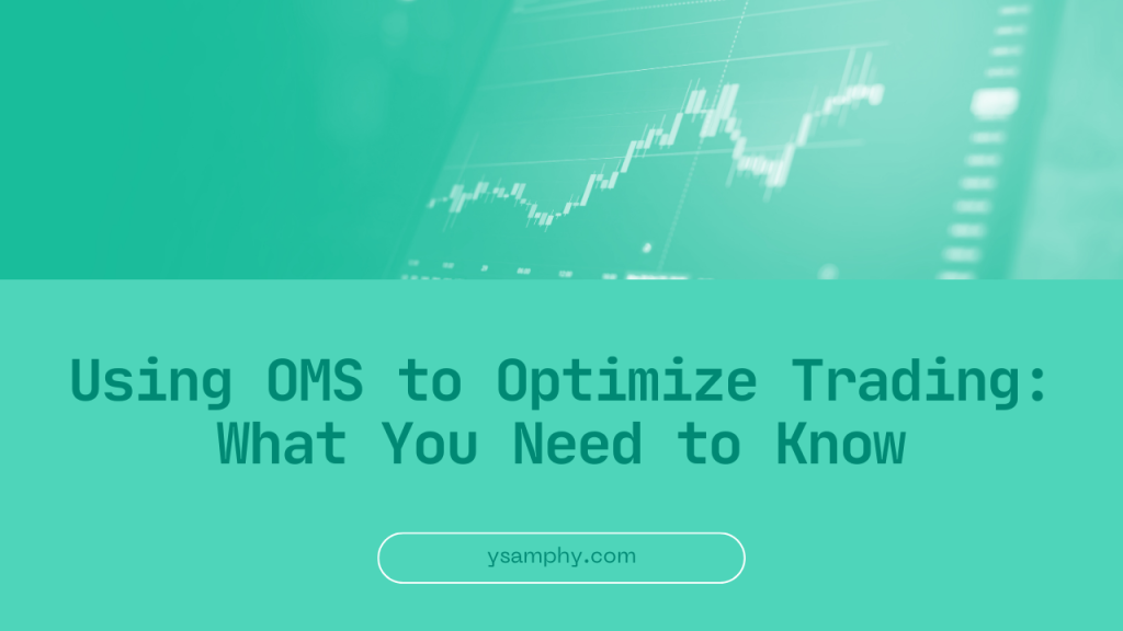 Using Oms To Optimize Trading: What You Need To Know 17 Using OMS to Optimize Trading_ What You Need to Know