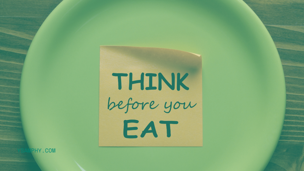 How To Ensure You Stick To A Healthy Diet When Leading A Busy Life 11 mindful eating - think before you eat