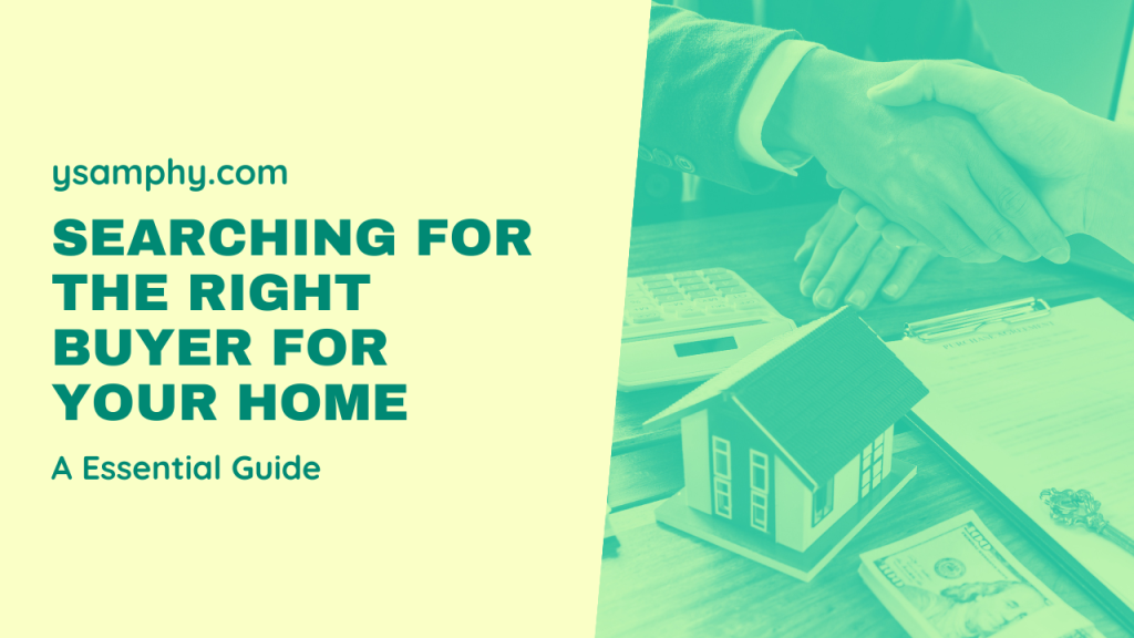 Searching For The Right Buyer For Your Home: An Essential Guide 13 Searching for the Right Buyer for Your Home An Essential Guide