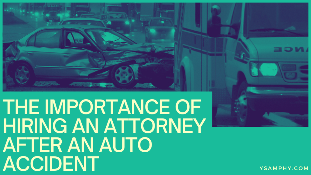 The Importance Of Hiring An Attorney After An Auto Accident 11 The Importance of Hiring an Attorney After an Auto Accident