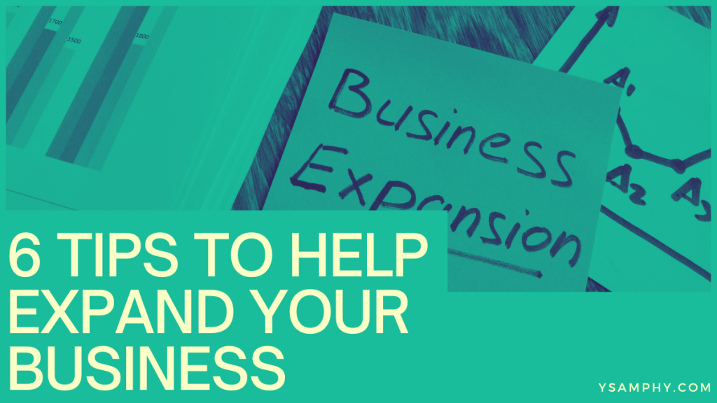 6 Tips To Help Expand Your Business 11 6 Tips To Help Expand Your Business