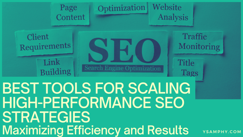 Best Tools For Scaling High-Performance Seo Strategies: Maximizing Efficiency And Results 5 Best Tools for Scaling High-Performance SEO Strategies_ Maximizing Efficiency and Results