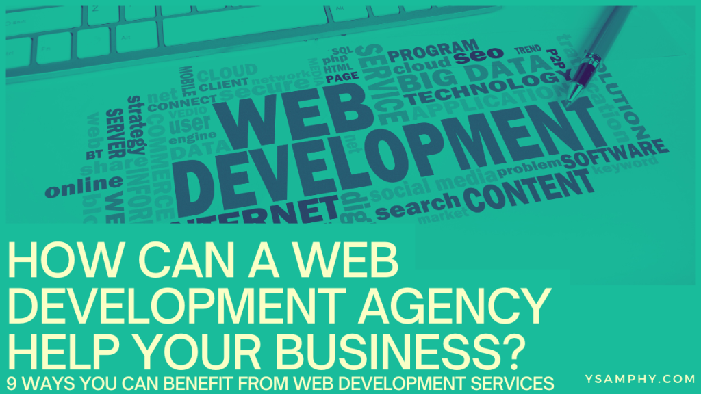 How Can A Web Development Agency Help Your Business? 19 How Can A Web Development Agency Help Your Business?