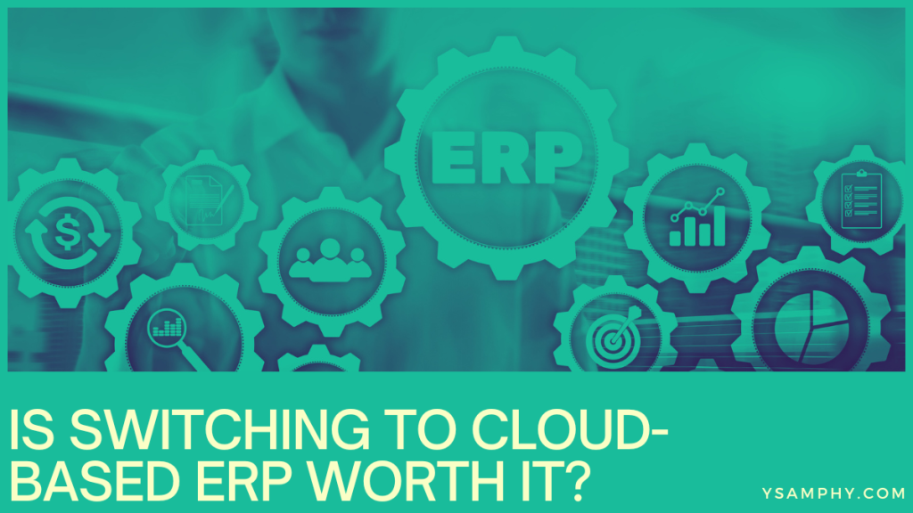 The Power Of Cloud Erp In Simplifying Complex Business Functions 5 Is Switching to Cloud-Based ERP Worth It?