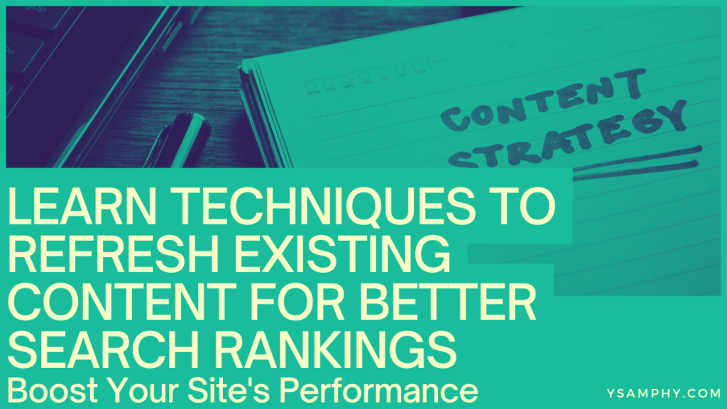 Learn Techniques To Refresh Existing Content For Better Search Rankings: Boost Your Site'S Performance 5 Learn Techniques to Refresh Existing Content for Better Search Rankings