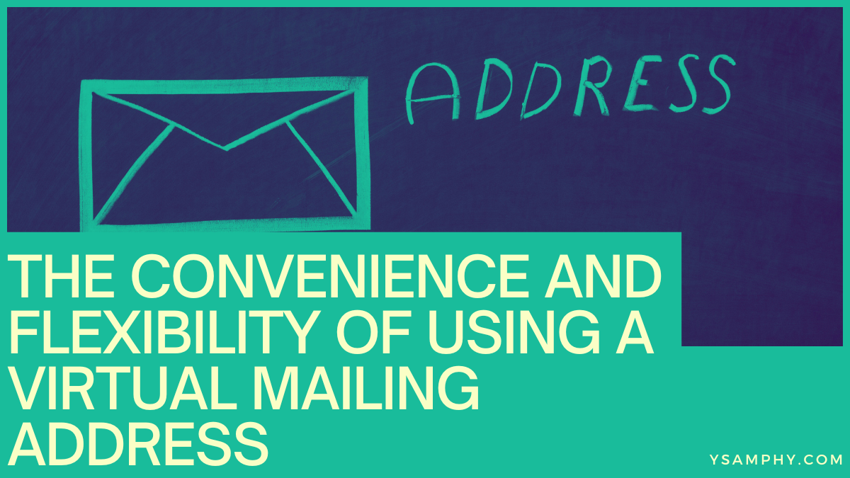 The Convenience And Flexibility Of Using A Virtual Mailing Address 3 The Convenience and Flexibility of Using a Virtual Mailing Address