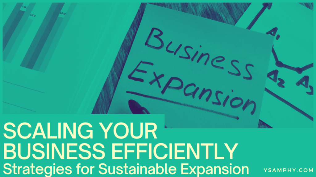 Scaling Your Business Efficiently: Strategies For Sustainable Expansion 3 Strategies for Sustainable Expansion