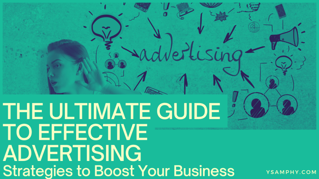 The Ultimate Guide To Effective Advertising: Strategies To Boost Your Business 3 The Ultimate Guide to Effective Advertising: Strategies to Boost Your Business
