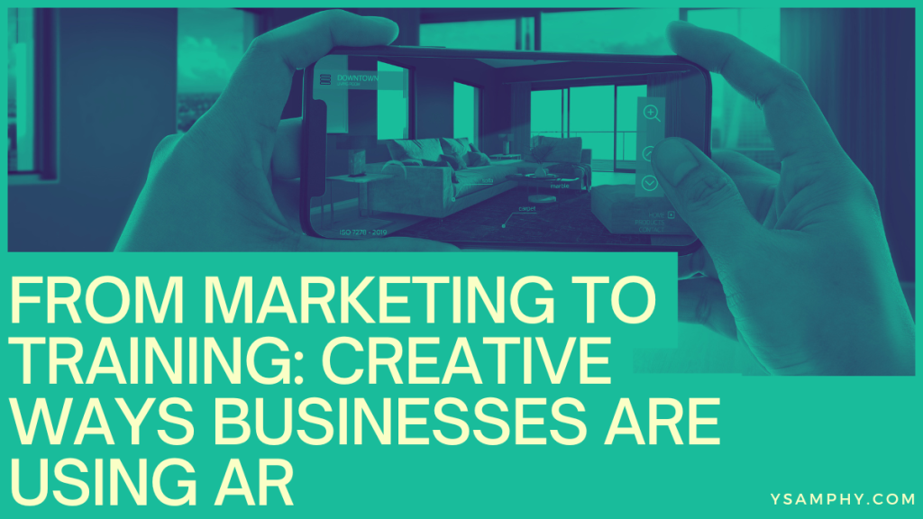 From Marketing To Training: Creative Ways Businesses Are Using Ar 3 From Marketing to Training: Creative Ways Businesses are Using AR