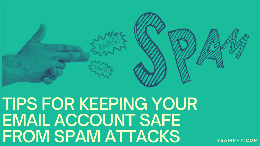 Tips For Keeping Your Email Account Safe From Spam Attacks 17 Tips for Keeping Your Email Account Safe from Spam Attacks