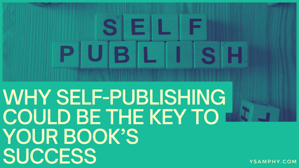 Why Self-Publishing Could Be The Key To Your Book’s Success 3 Why Self-Publishing Could Be the Key to Your Book’s Success