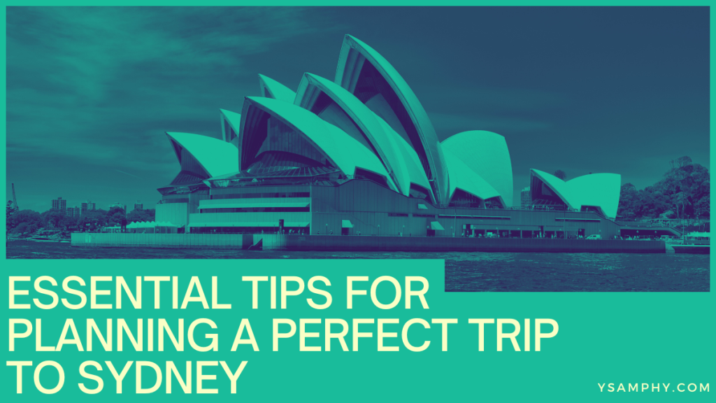 Essential Tips For Planning A Perfect Trip To Sydney 3 Essential Tips for Planning a Perfect Trip to Sydney