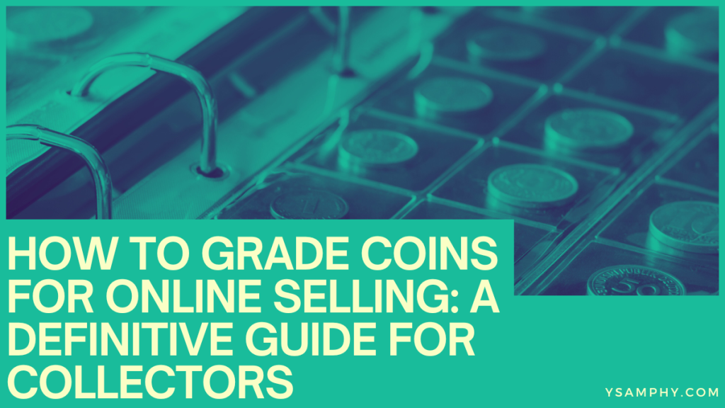 How To Grade Coins For Online Selling: A Definitive Guide For Collectors 5 How to Grade Coins for Online Selling: A Definitive Guide for Collectors
