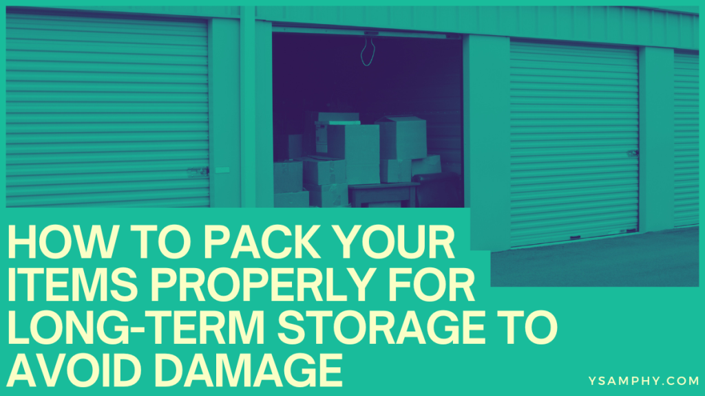 How To Pack Your Items Properly For Long-Term Storage To Avoid Damage 3 How to Pack Your Items Properly for Long-Term Storage to Avoid Damage