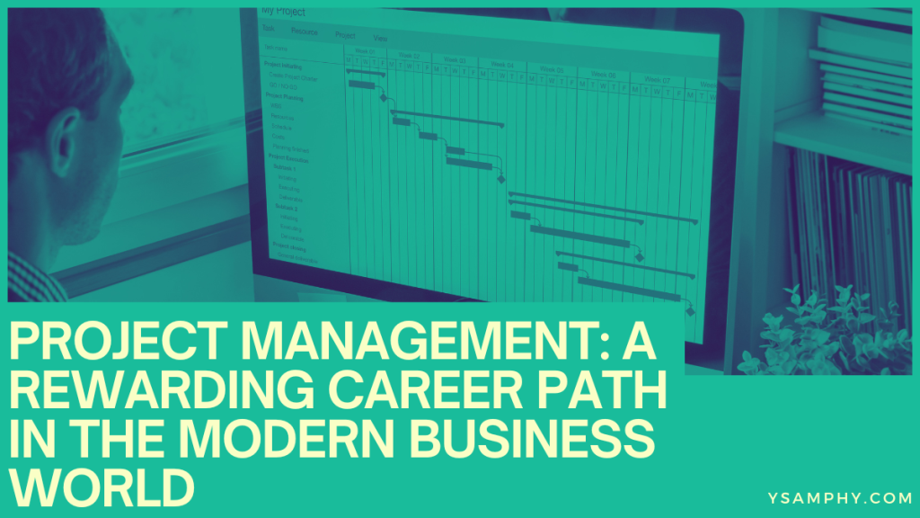 Project Management: A Rewarding Career Path In The Modern Business World 3 Project Management: A Rewarding Career Path in the Modern Business World