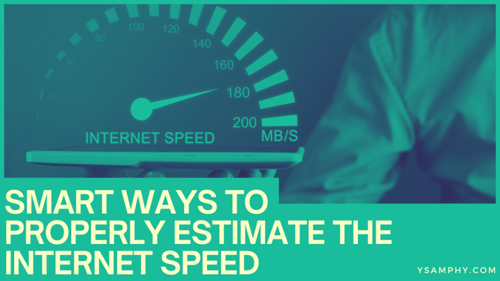 Smart Ways To Properly Estimate The Internet Speed 3 Smart Ways to Properly Estimate the Internet Speed