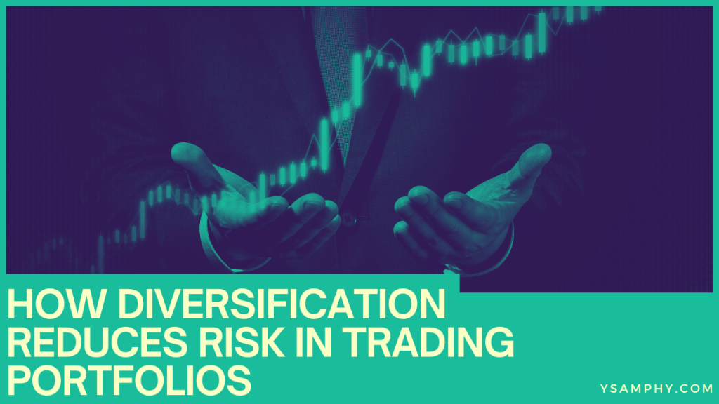 How Diversification Reduces Risk In Trading Portfolios 5 How Diversification Reduces Risk in Trading Portfolios