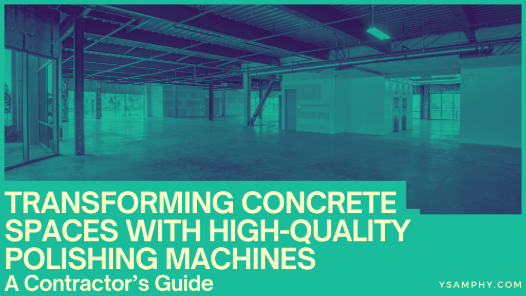 Transforming Concrete Spaces With High-Quality Polishing Machines: A Contractor’s Guide 3 Transforming Concrete Spaces with High-Quality Polishing Machines: A Contractor’s Guide