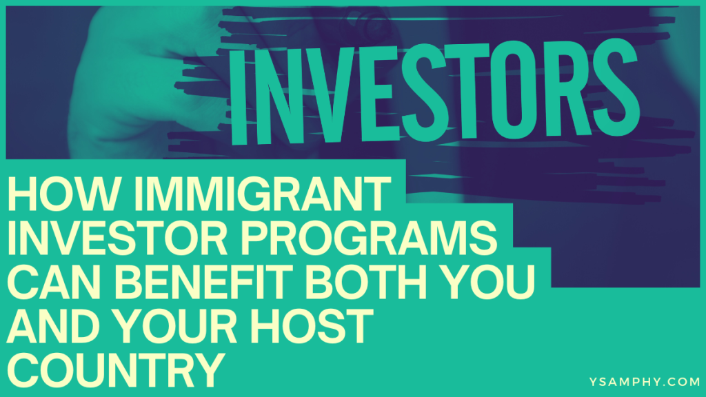 How Immigrant Investor Programs Can Benefit Both You And Your Host Country 3 How Immigrant Investor Programs Can Benefit Both You and Your Host Country