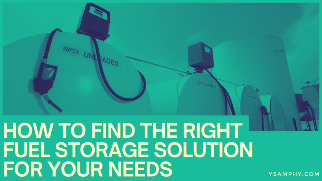 How To Find The Right Fuel Storage Solution For Your Needs 5 How to Find the Right Fuel Storage Solution for Your Needs