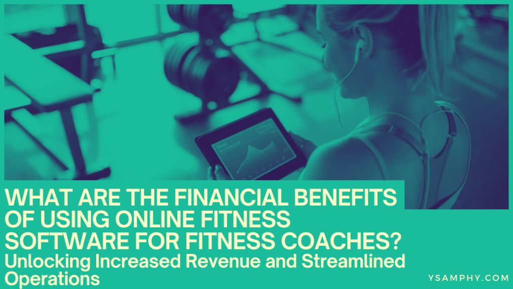 What Are The Financial Benefits Of Using Online Fitness Software For Fitness Coaches? Unlocking Increased Revenue And Streamlined Operations 3 What Are the Financial Benefits of Using Online Fitness Software for Fitness Coaches? Unlocking Increased Revenue and Streamlined Operations