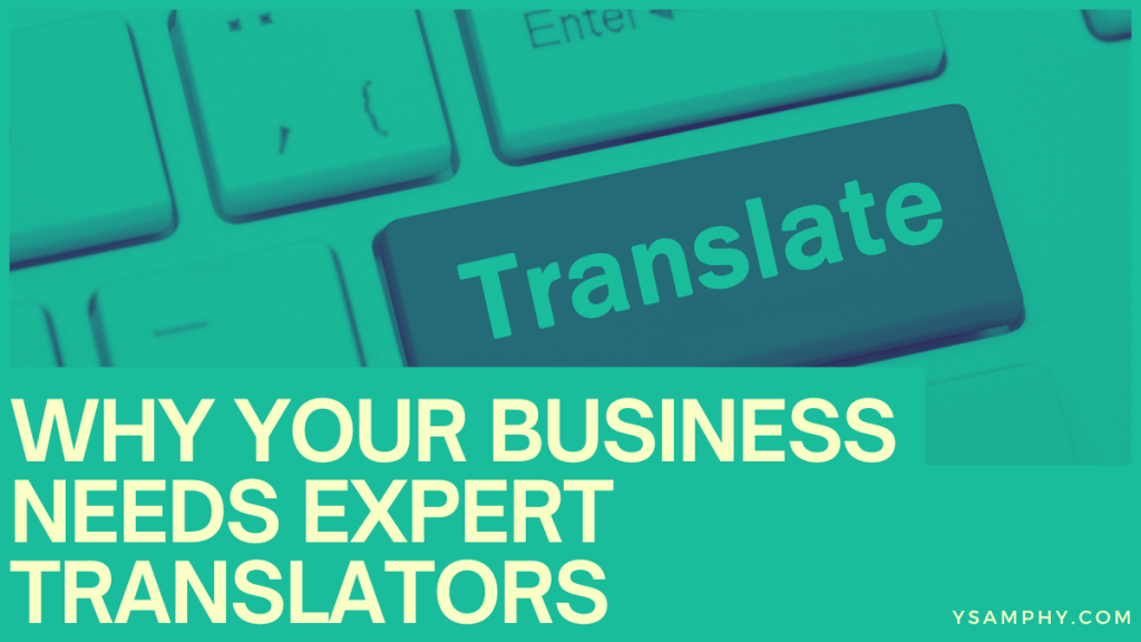 Why Your Business Needs Expert Translators 3 Why Your Business Needs Expert Translators